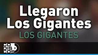 Llegaron Los Gigantes, Los Gigantes Del Vallenato - Audio