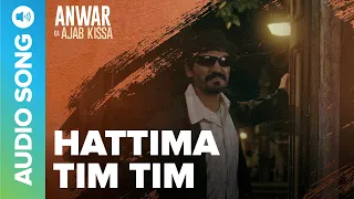 Hattima Timtim - Full Audio Song | Anwar Ka Ajab Kissa | Nawazuddin Siddiqui | Pankaj Tripathi