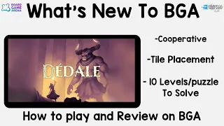 What's New To BGA - Dédale - A review and how to play