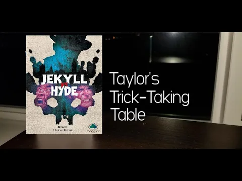 Jekyll vs. Hyde ~ Taylor's Trick-Taking Table