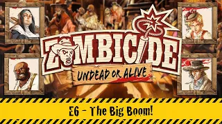 Zombicide: Undead or Alive | E6 – The Big Boom
