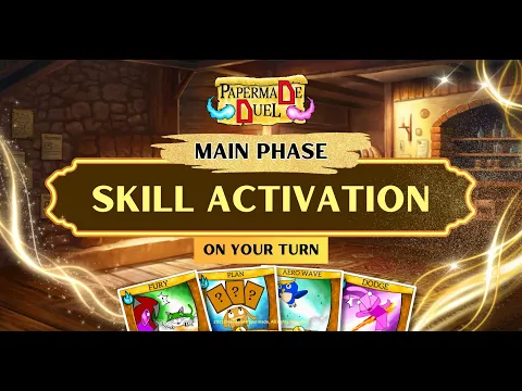 Play Guide - Activate a Skill. Main Phase. On Your Turn. Learn to play Papermade Duel
