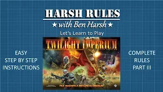Harsh Rules: Let's Learn to Play - Twilight Imperium: 4th Edition - Part III