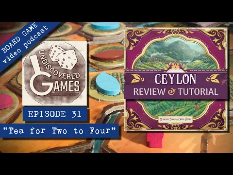 CEYLON Board Game Review & Tutorial/How To Play - Undiscovered Games Episode 31: Tea for Two to Four