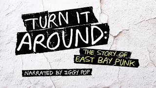 Turn It Around - The Story of East Bay Punk - Now On DVD / Blu-Ray