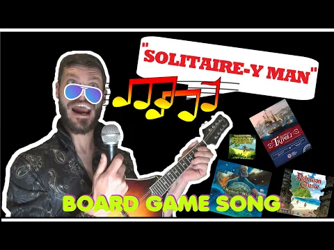 ♪ The solo gamers song ♪ "Solitaire-y Man" - GG Competition