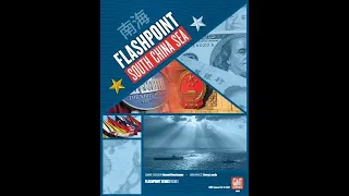 Flashpoint: South China Sea (GMT) - Unboxing and Overview