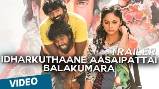 Idharkuthaane Aasaipattai Balakumara Official Theatrical Trailer  HD