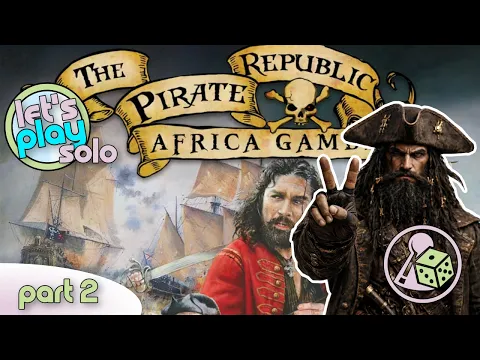 Let's Play The Pirate Republic: Africa Gambit (Solo) - Part 2
