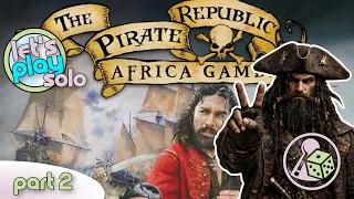 Let's Play The Pirate Republic: Africa Gambit (Solo) - Part 2
