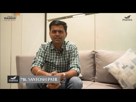 Customer’s Voice | Mr. Santosh Patil’s Experience at Mantra Magnus, Mundhwa