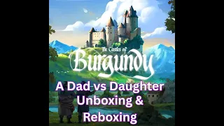 Dad vs Daughter - Castles of Burgundy Special Edition - Unboxing and Reboxing