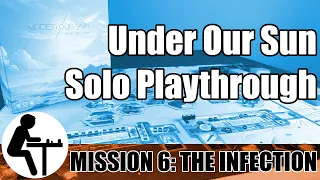 Under Our Sun Solo Playthrough: Mission 6: The Infection