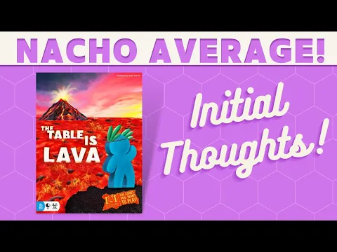 The Table is Lava - First Impressions!