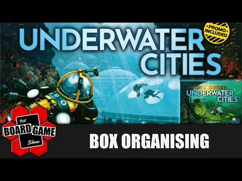 Underwater Cities + New Discoveries Expansion | Box Organising