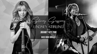 Lindsey Stirling - String Sessions with Johnny Rzeznik of Goo Goo Dolls
