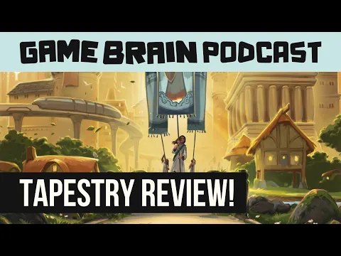 TAPESTRY REVIEW | GAME BRAIN PODCAST
