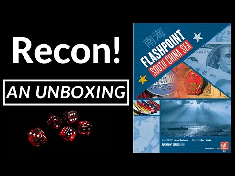 Recon! Unboxing of Flashpoint: South China Sea