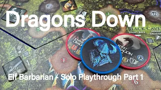 Dragons Down - Elf Barbarian Playthrough Part 1
