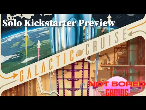 Galactic Cruise - Solo Kickstarter Preview - Not Bored Gaming