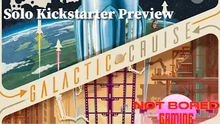 Galactic Cruise - Solo Kickstarter Preview - Not Bored Gaming