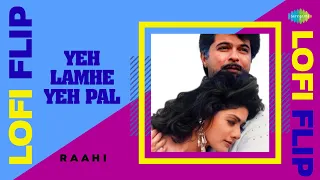 Yeh Lamhe Yeh Pal - LoFi Flip | Raahi | Slowed + Reverb | Sad Hindi Songs