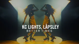 KC Lights, Låpsley - Better Times (Official Music Video)