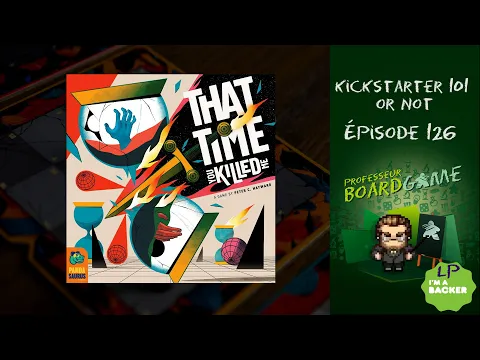 Kickstarter 101 or Not (EP126) That Time You Killed Me - Règles et critique