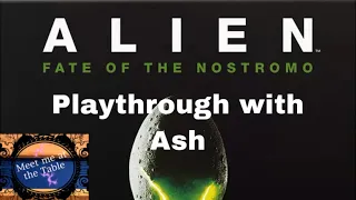 Alien Fate of the Nostromo playthrough with Ash