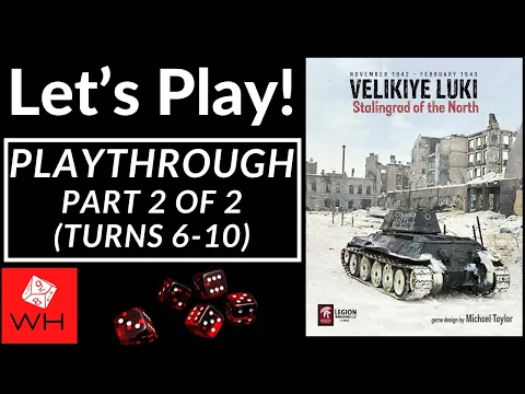 Let's Play! Velikiye Luki: Stalingrad of the North (Part 2 of 2)