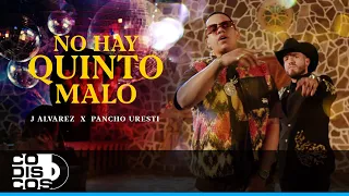 No Hay Quinto Malo, J Álvarez y Pancho Uresti - Video Oficial
