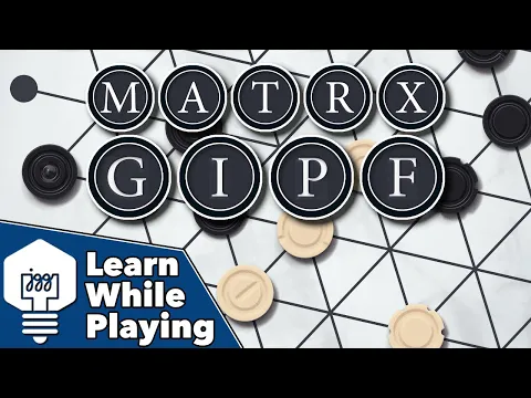 MATRX GIPF - Learn While Playing