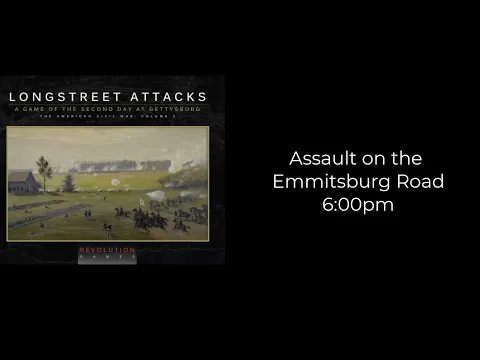 Longstreet Attacks - Emmitsburg Road - 6:00pm