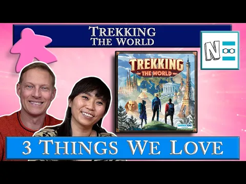 TREKKING THE WORLD - Board Game Review - 3 Things We Love