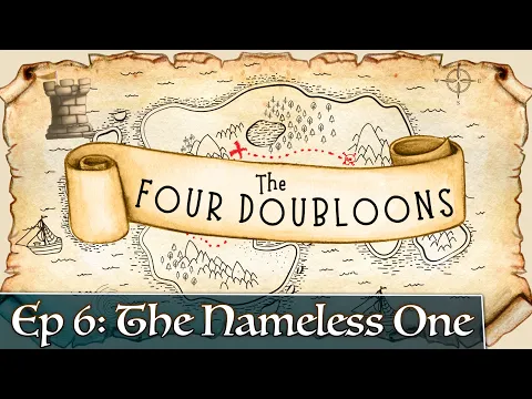 The Four Doubloons: Episode 6 - The Nameless One