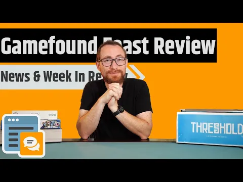 News & Week in Review - Reviewing the Gamefound Feast Games & More!!
