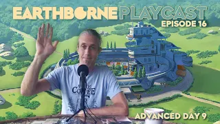 Earthborne Playcast | Episode 16: Advanced Day 9