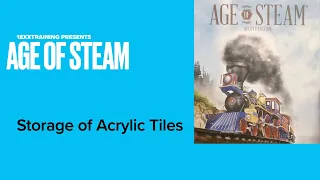 Age of Steam: Storage of Acrylic Tiles