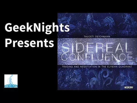 Sidereal Confluence - GeekNights Presents