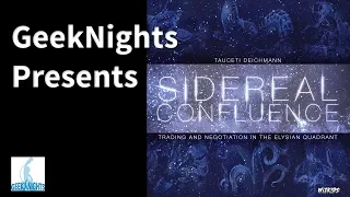 Sidereal Confluence - GeekNights Presents