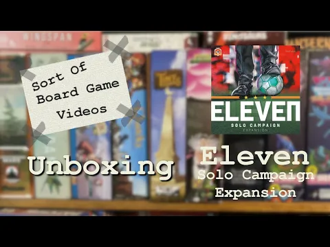 Sort of Unboxing Eleven Solo Campaign