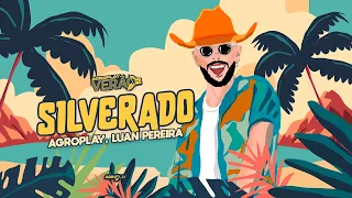 AgroPlay, @LuanPereiraLP - Silverado (AgroPlay Verão 2)