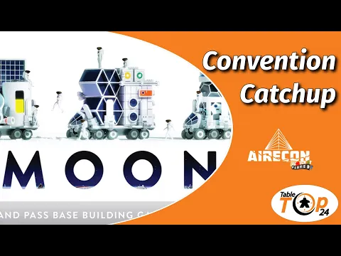 Moon Convention Catchup Airecon 2022 - Tabletop24