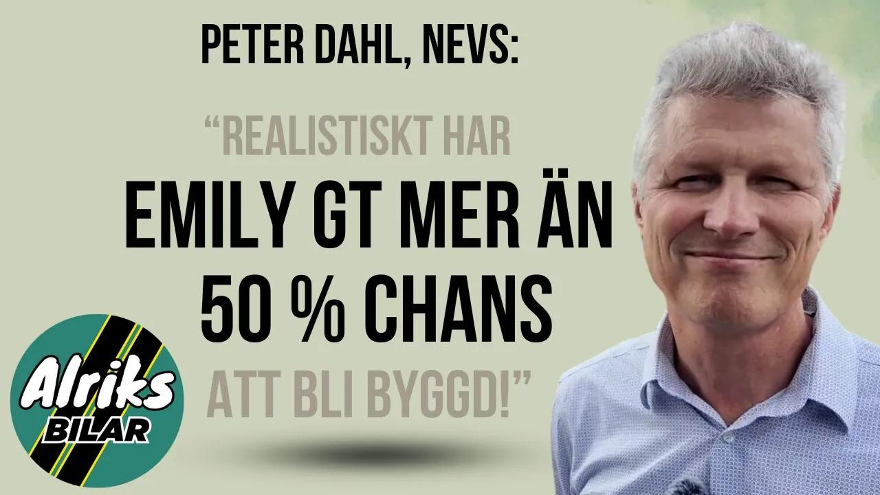 Peter Dahl – teknisk chef Emily GT: "Realistiskt mer än 50 procents chans att den blir byggd."