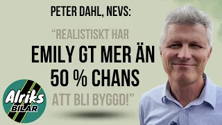 Peter Dahl – teknisk chef Emily GT: "Realistiskt mer än 50 procents chans att den blir byggd."