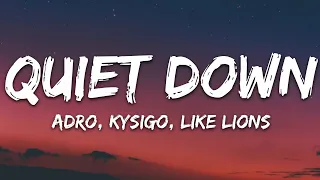 Adro, Kysigo, Like Lions - Quiet Down (Lyrics) [7clouds Release]