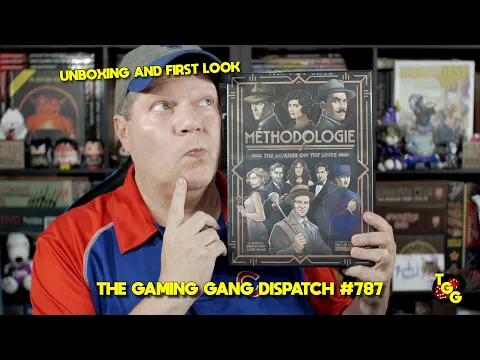 Unboxing and First Look at Méthodologie on The Gaming Gang Dispatch #787