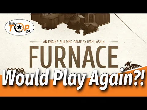 Would Play Again?! Furnace