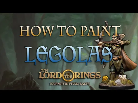 Sorastro's The Lord of the Rings Painting Guide Ep.5: Legolas