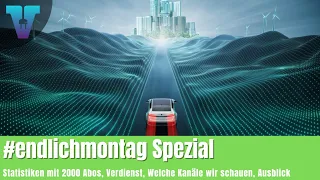 Statistiken und Verdienst mit 2000 Abos - #endlichmontag Spezial [Deutsch 4K] | Vision E Drive #79
